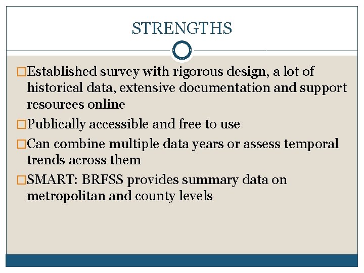 STRENGTHS �Established survey with rigorous design, a lot of historical data, extensive documentation and
