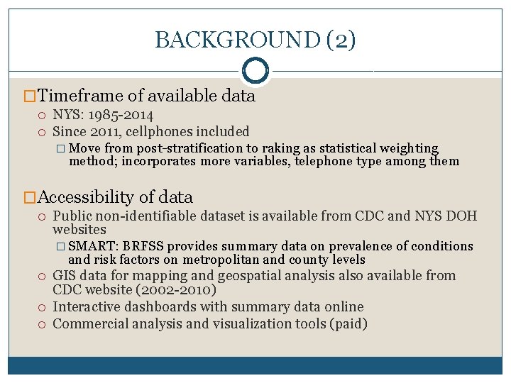BACKGROUND (2) �Timeframe of available data NYS: 1985 -2014 Since 2011, cellphones included �