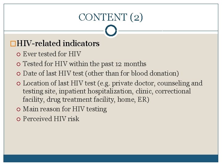 CONTENT (2) �HIV-related indicators Ever tested for HIV Tested for HIV within the past