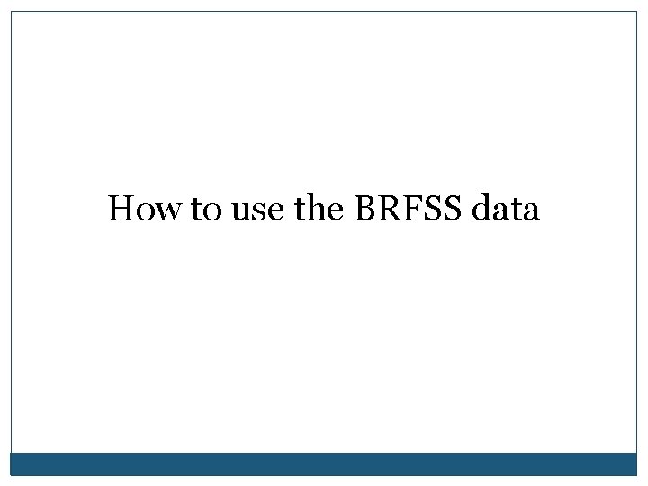How to use the BRFSS data 