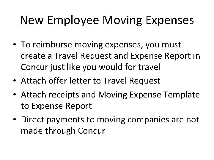 New Employee Moving Expenses • To reimburse moving expenses, you must create a Travel