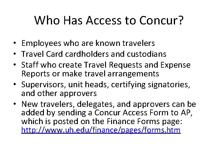 Who Has Access to Concur? • Employees who are known travelers • Travel Card