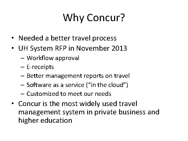 Why Concur? • Needed a better travel process • UH System RFP in November