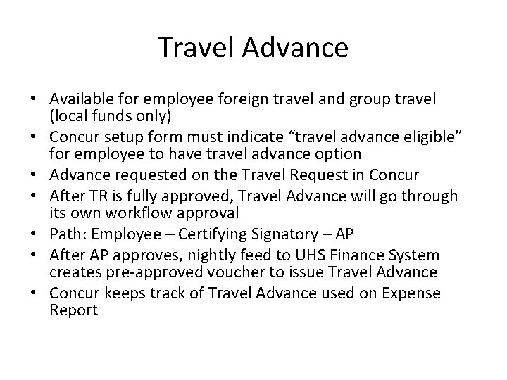 Travel Advance • Available for employee foreign travel and group travel (local funds only)