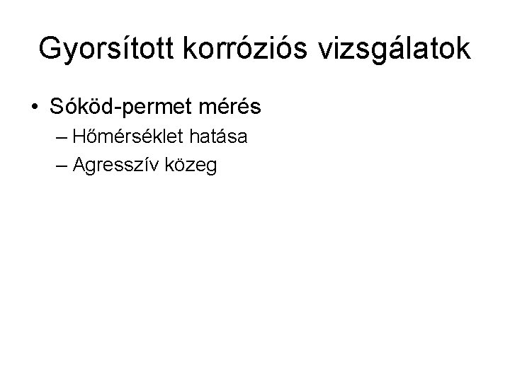 Gyorsított korróziós vizsgálatok • Sóköd-permet mérés – Hőmérséklet hatása – Agresszív közeg 