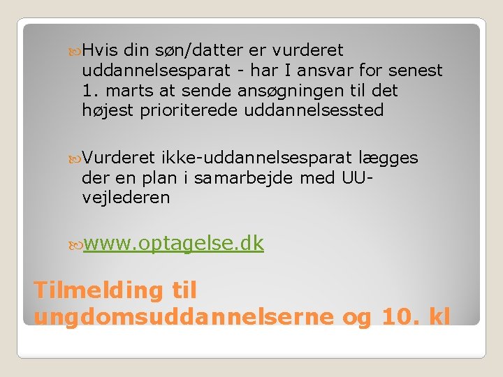  Hvis din søn/datter er vurderet uddannelsesparat - har I ansvar for senest 1.