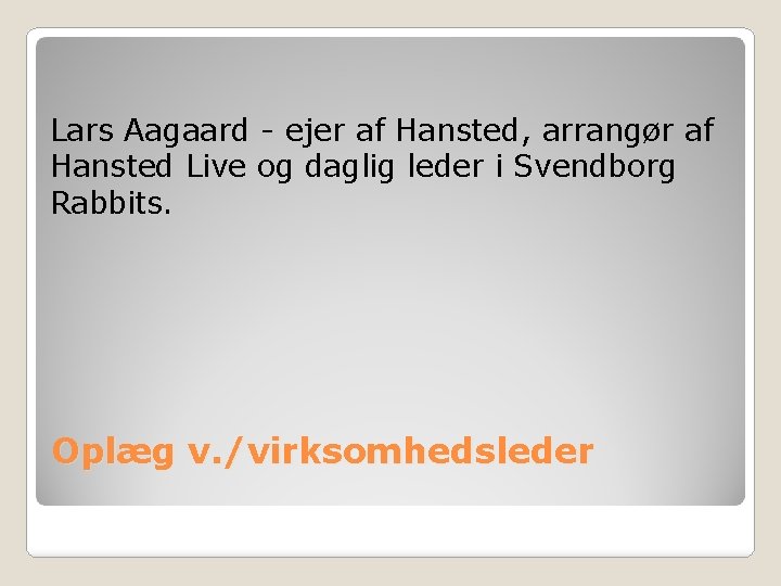 Lars Aagaard - ejer af Hansted, arrangør af Hansted Live og daglig leder i