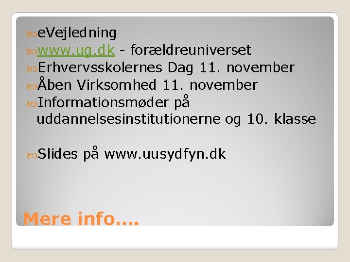  e. Vejledning www. ug. dk - forældreuniverset Erhvervsskolernes Dag 11. november Åben Virksomhed