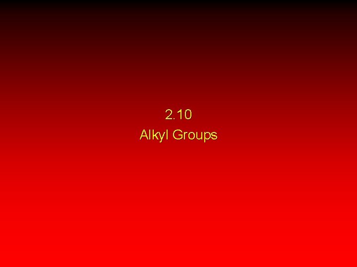2. 10 Alkyl Groups 