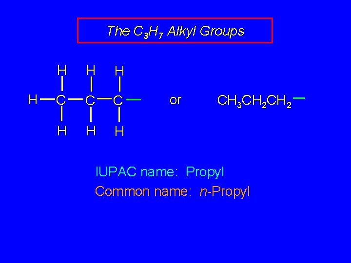 The C 3 H 7 Alkyl Groups H H C C C H H