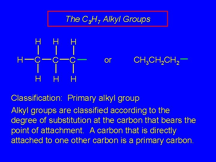 The C 3 H 7 Alkyl Groups H H C C C H H
