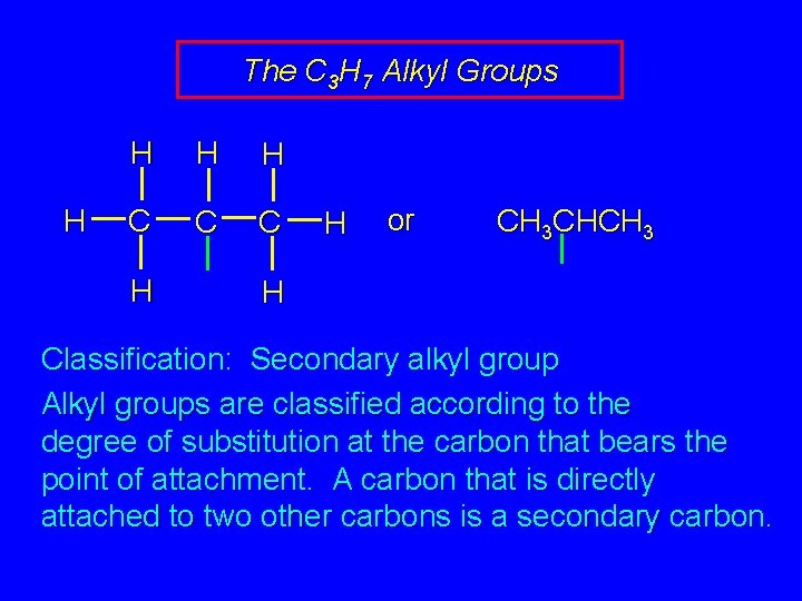 The C 3 H 7 Alkyl Groups H H C C C H H