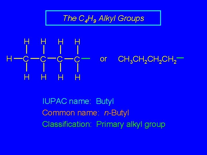 The C 4 H 9 Alkyl Groups H H H C C H H