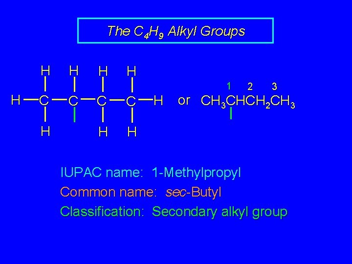 The C 4 H 9 Alkyl Groups H H 1 H C C C