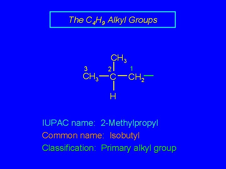 The C 4 H 9 Alkyl Groups CH 3 3 CH 3 2 C