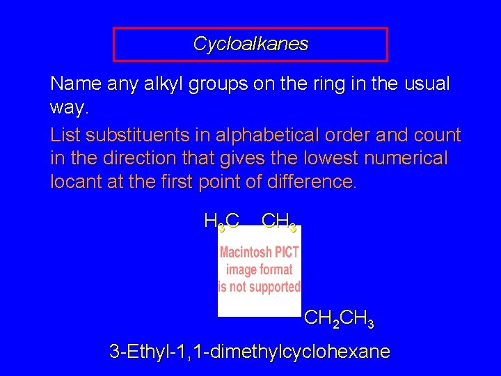 Cycloalkanes Name any alkyl groups on the ring in the usual way. List substituents