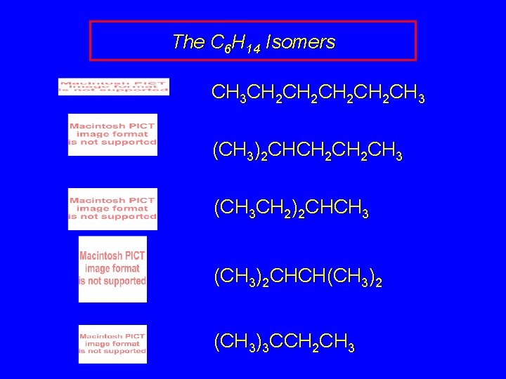 The C 6 H 14 Isomers CH 3 CH 2 CH 2 CH 3