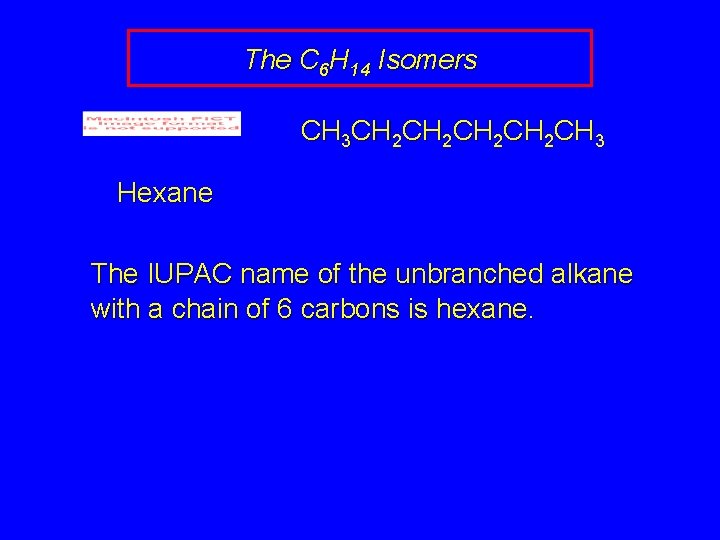 The C 6 H 14 Isomers CH 3 CH 2 CH 2 CH 3