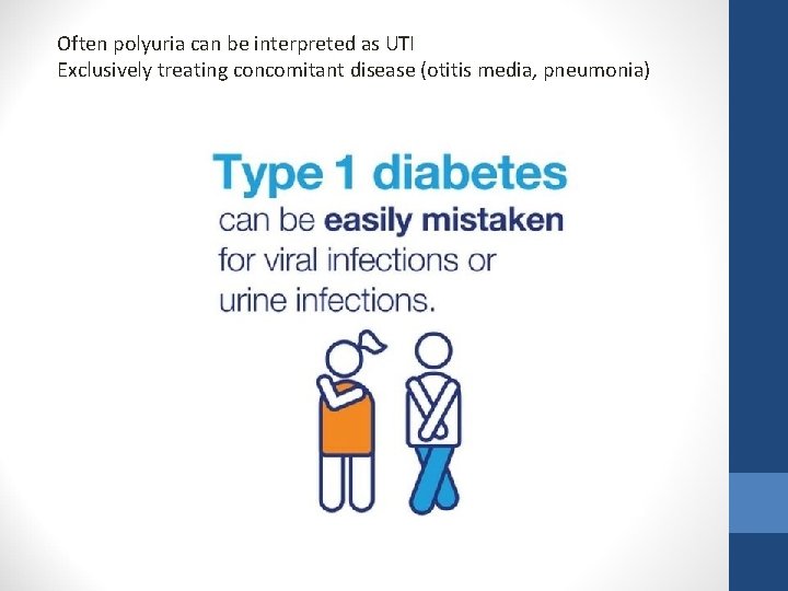 Often polyuria can be interpreted as UTI Exclusively treating concomitant disease (otitis media, pneumonia)