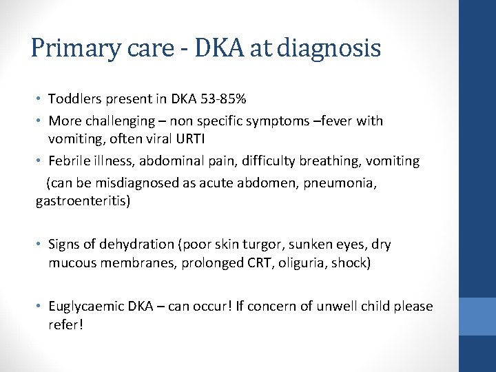 Primary care - DKA at diagnosis • Toddlers present in DKA 53 -85% •