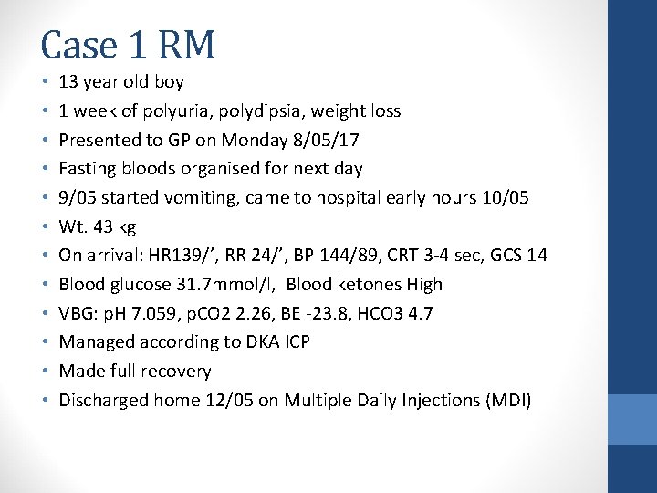 Case 1 RM • • • 13 year old boy 1 week of polyuria,