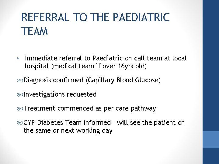 REFERRAL TO THE PAEDIATRIC TEAM • Immediate referral to Paediatric on call team at