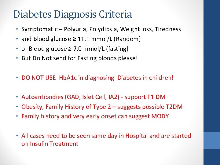 Diabetes Diagnosis Criteria • • Symptomatic – Polyuria, Polydipsia, Weight loss, Tiredness and Blood