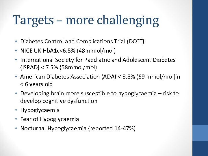 Targets – more challenging • Diabetes Control and Complications Trial (DCCT) • NICE UK