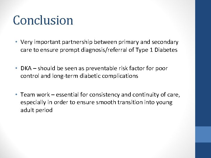Conclusion • Very important partnership between primary and secondary care to ensure prompt diagnosis/referral