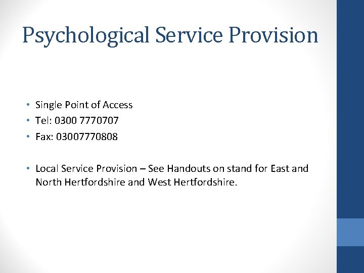 Psychological Service Provision • Single Point of Access • Tel: 0300 7770707 • Fax: