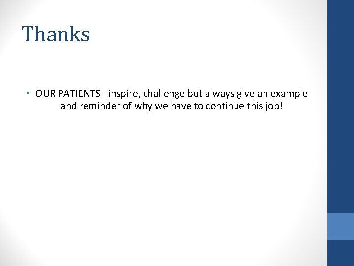 Thanks • OUR PATIENTS - inspire, challenge but always give an example and reminder