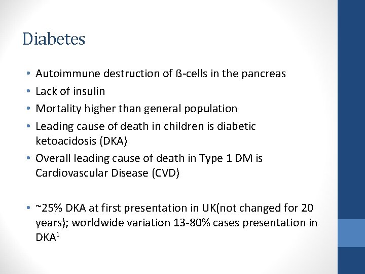Diabetes Autoimmune destruction of ẞ-cells in the pancreas Lack of insulin Mortality higher than