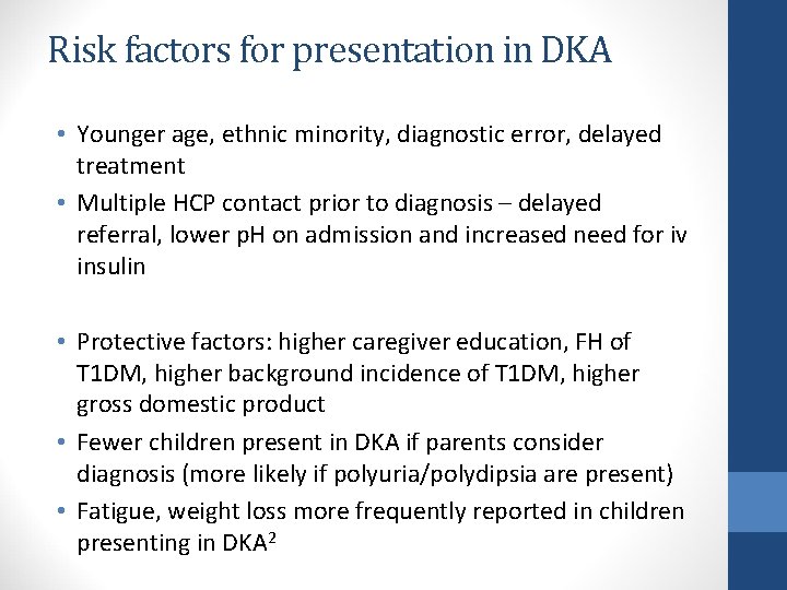 Risk factors for presentation in DKA • Younger age, ethnic minority, diagnostic error, delayed