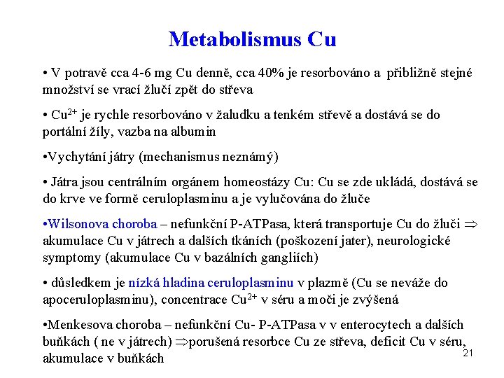 Metabolismus Cu • V potravě cca 4 -6 mg Cu denně, cca 40% je