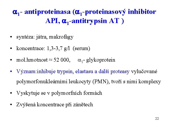  1 - antiproteinasa ( 1 -proteinasový inhibitor API, 1 -antitrypsin AT ) •