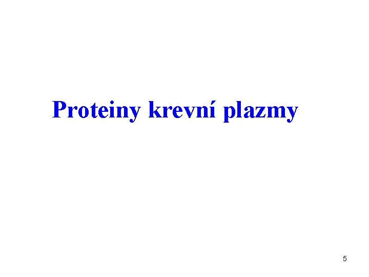 Proteiny krevní plazmy 5 