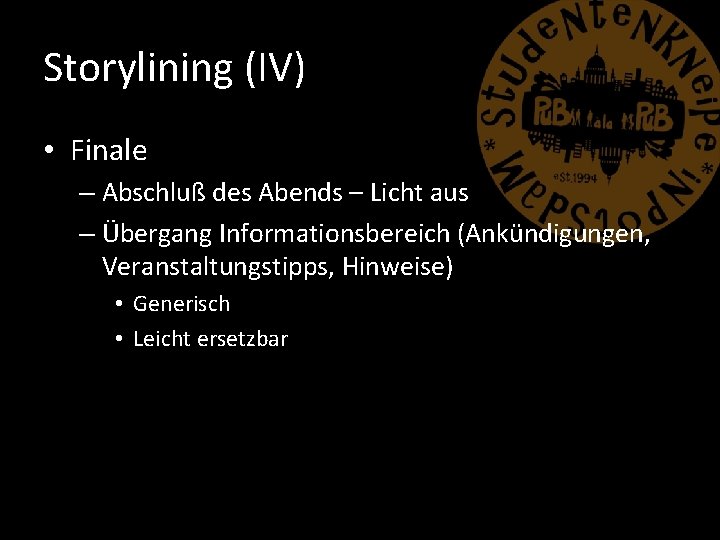 Storylining (IV) • Finale – Abschluß des Abends – Licht aus – Übergang Informationsbereich