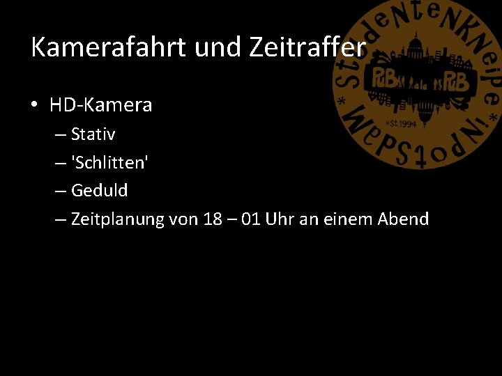 Kamerafahrt und Zeitraffer • HD-Kamera – Stativ – 'Schlitten' – Geduld – Zeitplanung von