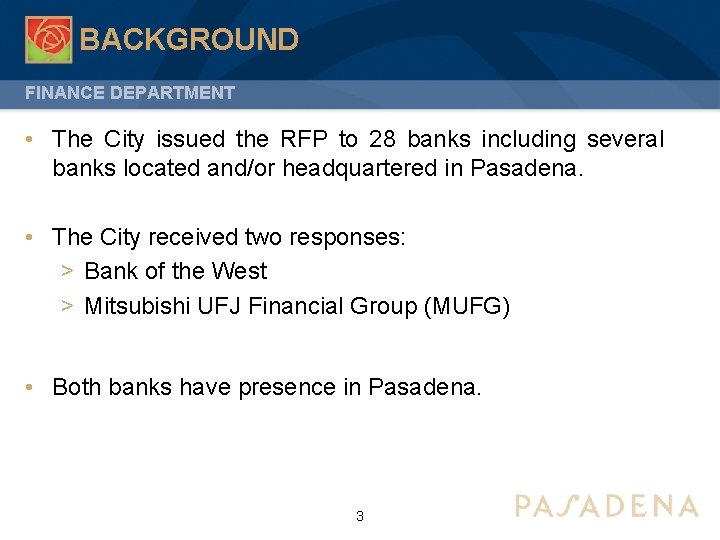 BACKGROUND FINANCE DEPARTMENT • The City issued the RFP to 28 banks including several