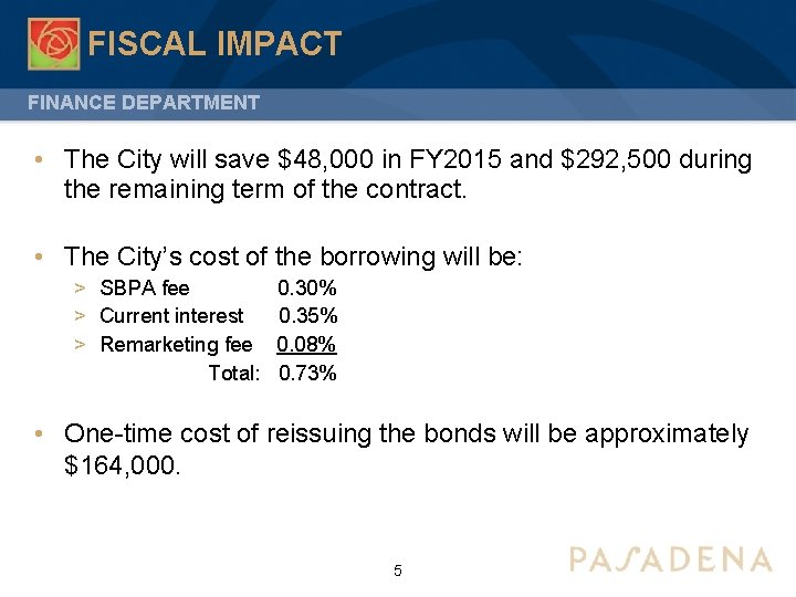 FISCAL IMPACT FINANCE DEPARTMENT • The City will save $48, 000 in FY 2015