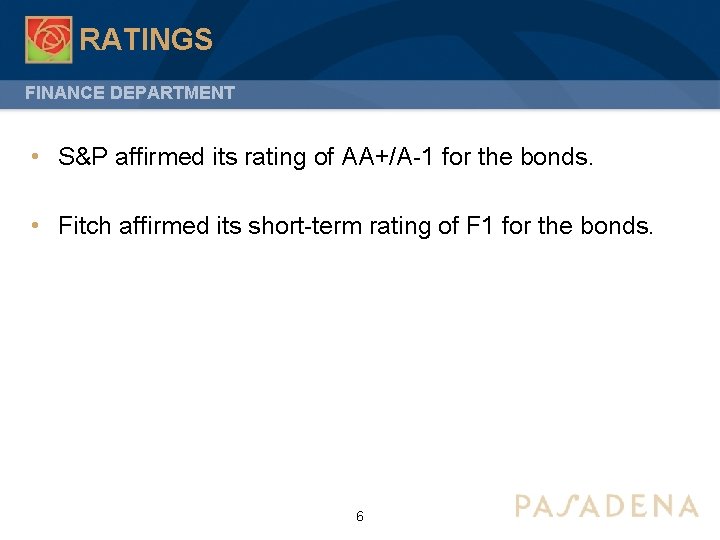 RATINGS FINANCE DEPARTMENT • S&P affirmed its rating of AA+/A-1 for the bonds. •