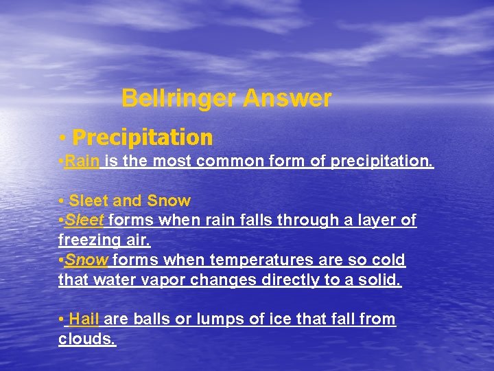 Bellringer Answer • Precipitation • Rain is the most common form of precipitation. •