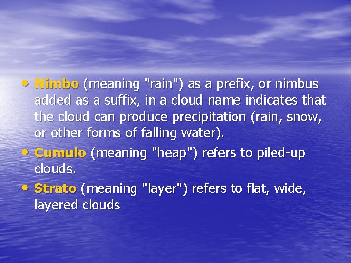  • Nimbo (meaning "rain") as a prefix, or nimbus • • added as