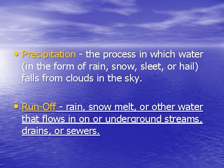  • Precipitation - the process in which water (in the form of rain,