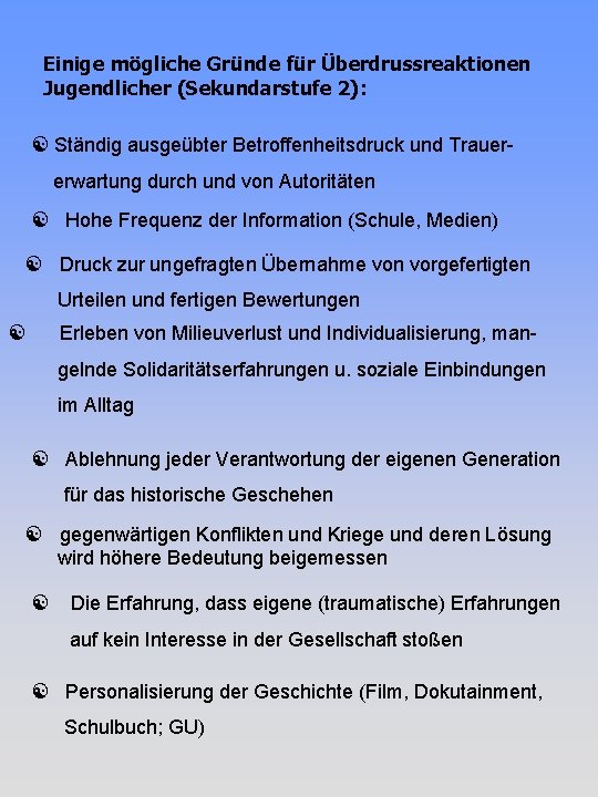 Einige mögliche Gründe für Überdrussreaktionen Jugendlicher (Sekundarstufe 2): Ständig ausgeübter Betroffenheitsdruck und Trauererwartung durch