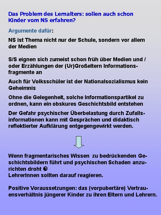 Das Problem des Lernalters: sollen auch schon Kinder vom NS erfahren? Argumente dafür: NS