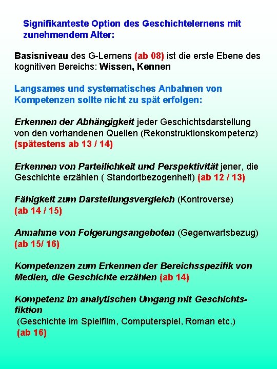 Signifikanteste Option des Geschichtelernens mit zunehmendem Alter: Basisniveau des G-Lernens (ab 08) ist die