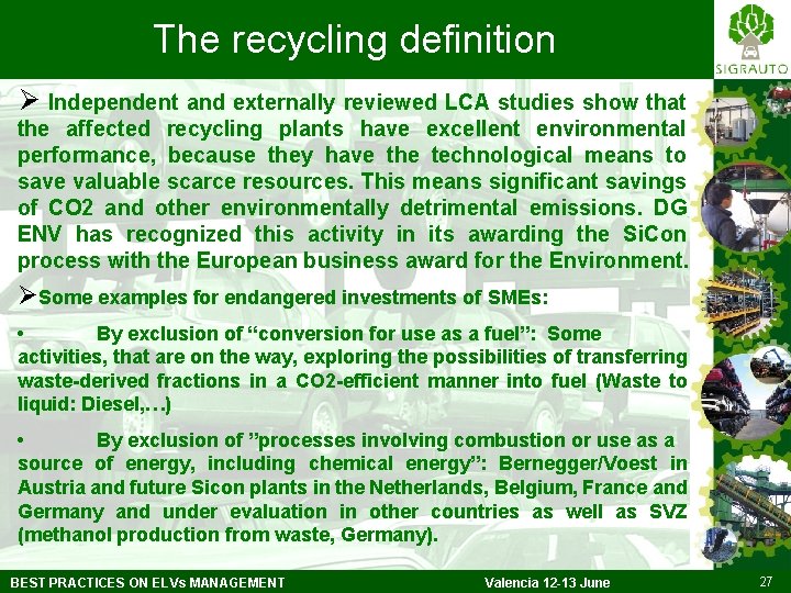 The recycling definition Ø Independent and externally reviewed LCA studies show that the affected