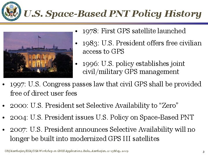 U. S. Space-Based PNT Policy History • 1978: First GPS satellite launched • 1983: