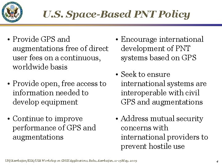 U. S. Space-Based PNT Policy • Provide GPS and • Encourage international augmentations free